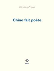 Christian Prigent, Chino fait poète (2)