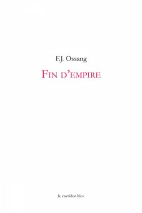  F.J. Ossang, FIN D'EMPIRE